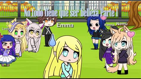 No Todo Tiene Que Ser Belleza Mini Pelicula Gacha Life Youtube