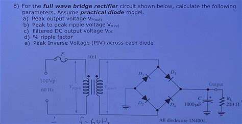 Solved For The Full Wave Bridge Rectifier Circuit Shown