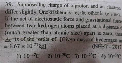 Suppose The Charge Of A Proton And An Electron Differ Slightly One