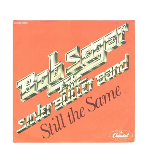 Bob Seger And The Silver Bullet Band Still The Same 7 Single