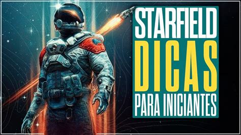 Starfield Melhores Dicas Para Iniciantes O Guia Definitivo Youtube