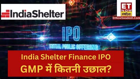 India Shelter Finance Ipo Latest Gmp Price Today