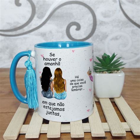 Caneca Melhores Amigas Se Houver Uma Amanha Amizade Creative Sua