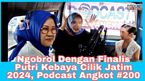 Ngobrol Dengan Finalis Putri Kebaya Cilik Jatim 2024 Podcast Angkot