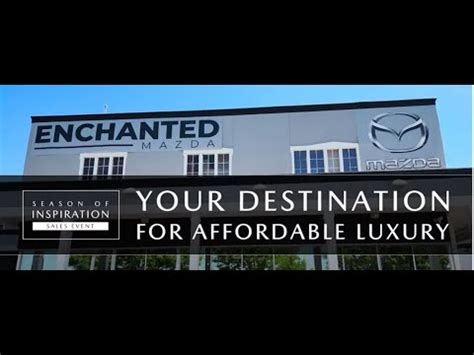 Season Of Inspiration Enchanted Mazda Your Destination For Affordable