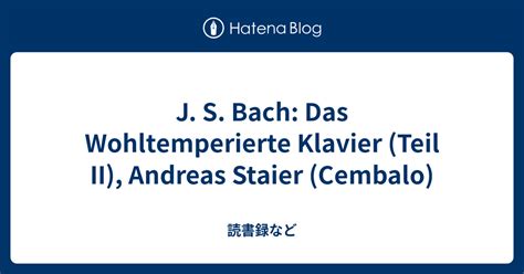 J S Bach Das Wohltemperierte Klavier Teil II Andreas Staier