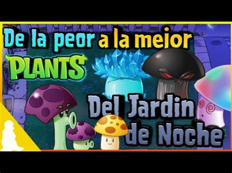 Top De La Peor A La Mejor Planta Del Jardin De Noche De Plants Vs