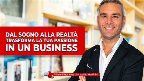 Dal Sogno Alla Realt Trasforma La Tua Passione In Business Youtube