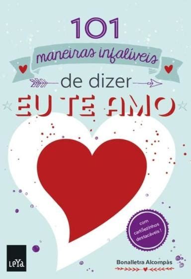 Livro Maneiras Infal Veis De Dizer Eu Te Amo Livros De