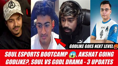 S Ul Esports Bootcamp Akshat Going Godlike Soul Vs Godl Drama