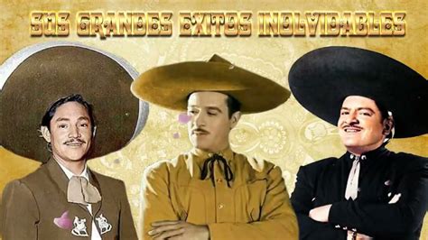 Pedro Infante Javier Sol S Y Jos Alfredo Jim Nez Sus Mejores Rancheras