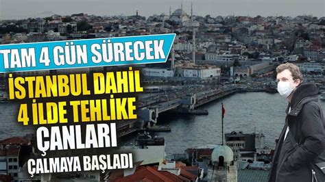 Stanbul Dahil Ilde Tehlike Anlar Almaya Ba Lad Tam G N S Recek