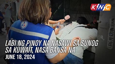 Labi Ng Pinoy Na Nasawi Sa Sunog Sa Kuwait Nasa Bansa Na Kidlat News