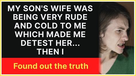 My Son S Wife Was Being Very Rude And Cold To Me Which Made Me Detest