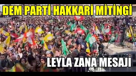 DEM Parti Hakkari Final mitingi Leyla Zana mesajı YouTube