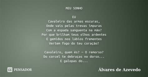 MEU SONHO EU Cavaleiro das armas... Álvares de Azevedo - Pensador