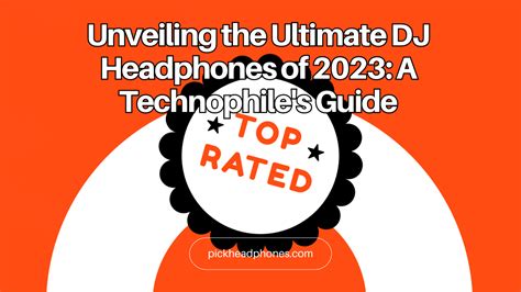 Discover The Best Dj Headphones Of 2023 Your Technophiles Guide