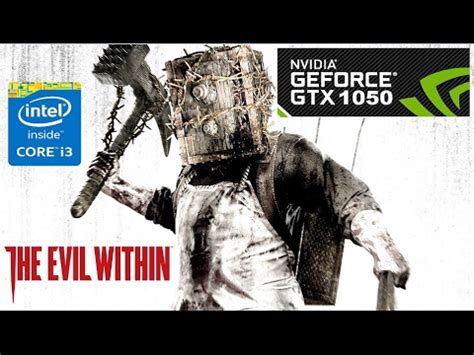 The Evil Within On GTX 1050 2GB I3 6100 YouTube