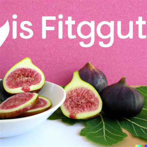 Discover The Health Benefits Of Figs The Ultimate Guide To Fig