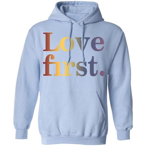 Hoda Kotb Love First T Shirts Hoodies Long Sleeve