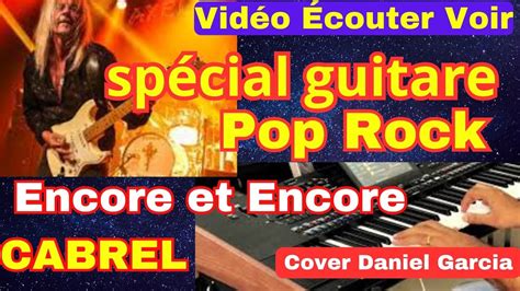 Encore Et Encore Françis Cabrel Cover Daniel Garcia Vidéo Ecouter