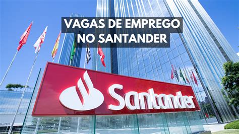 Empregos Banco Santander Agosto E Emprego E Est Gios