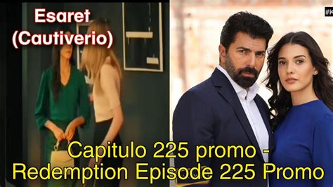 Esaret Cautiverio Capitulo 225 Promo Redemption Episode 225 Promo