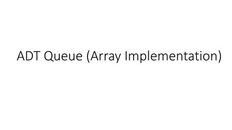 Adt Queue Array Implementation Ppt Download