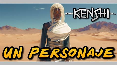 KENSHI EL RETO UN PERSONAJE UN MUNDO YouTube