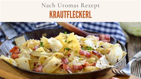 Herzhafte Hausmannskost Österreichische Krautfleckerl nach Uromas Rezept