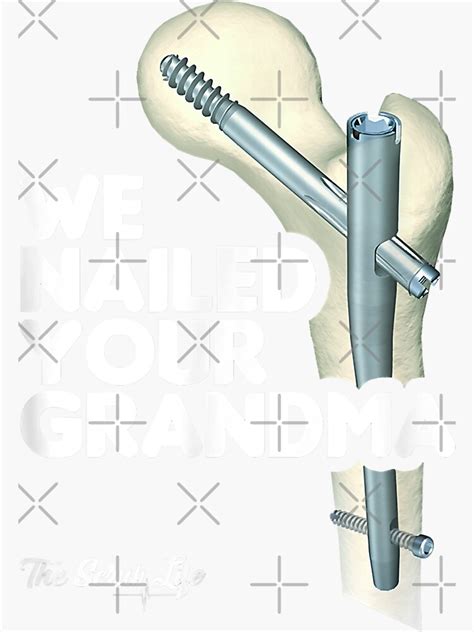 We Nailed Your Grandma Scrub Tech Funny Ortho Hip Surgery Sticker