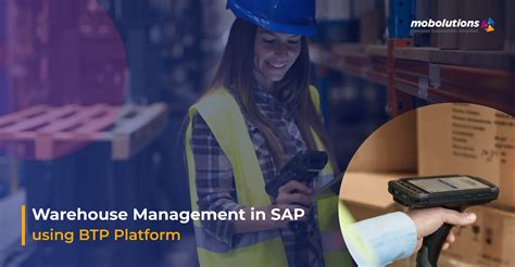 Warehouse Management In Sap Using The Btp Platform Mobolutions