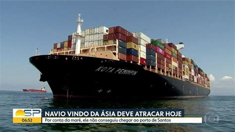 Navio Vindo Da Sia Deve Atracar Hoje No Porto De Santos Bom Dia Sp G