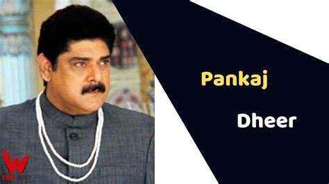 Pankaj Dheer (Actor): Height, Weight, Age, Affairs, Biography & More