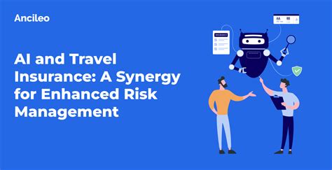 Ai And Travel Insurance A Synergy For Enhanced Risk Management Ancileo