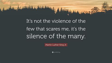 Martin Luther King Jr. Quote: “It’s not the violence of the few that