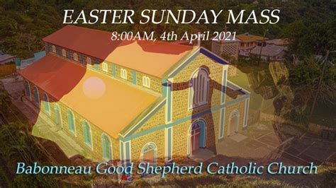 Easter Sunday Mass Babonneau Good Shepherd Church Youtube