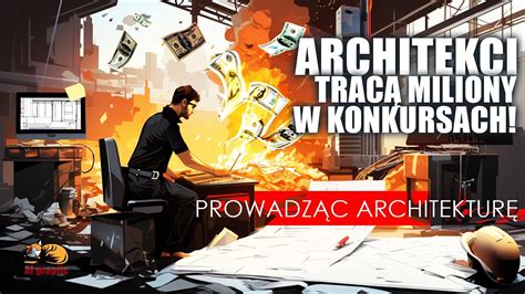 Architekci tracą miliony w konkursach Czy konkursy są dobre