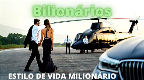 Estilo De Vida Milionário Motivação Estilo De Vida Bilionário Vida De