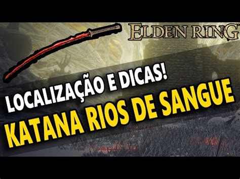 KATANA RIOS DE SANGUE Localização e Dicas ELDEN RING YouTube