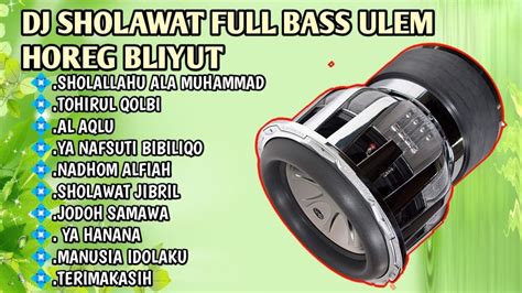 Dj Sholawat Terbaru Full Bass Horeg Cocok Buat Sound Hajatan Youtube