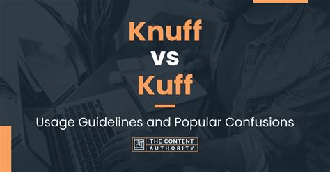 Knuff Vs Kuff Usage Guidelines And Popular Confusions