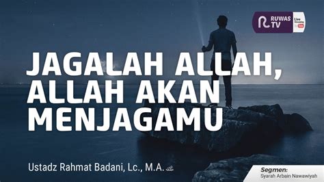 HADIS 19 JAGALAH ALLAH NISCAYA ALLAH AKAN MENJAGAMU SYARAH ARBAIN