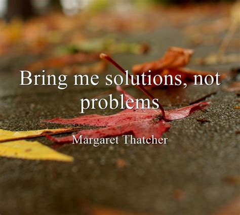 Bring Me Solutions Not Problems Quozio