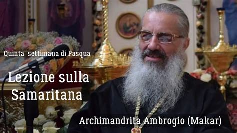 Quinta Settimana Di Pasqua Lezione Sulla Samaritana Archimandrita