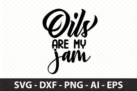 Oils Are My Jam Svg By Orpitaroy Thehungryjpeg