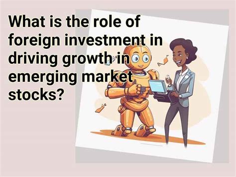 What Is The Role Of Foreign Investment In Driving Growth In Emerging