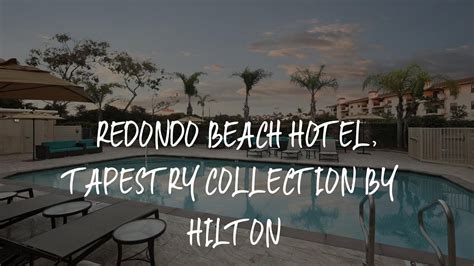 Redondo Beach Hotel Tapestry Collection By Hilton Review Redondo