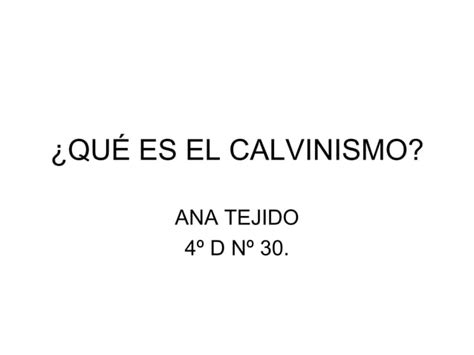 Qu Es El Calvinismo Ppt