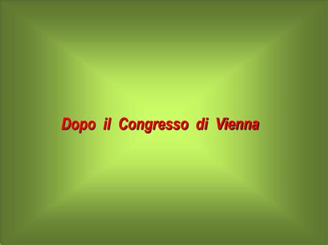 Ppt Dopo Il Congresso Di Vienna Powerpoint Presentation Free